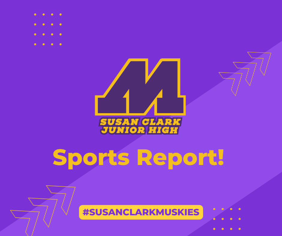 Susan Clark Junior High Sports Report graphic. Purple and gold color with Susan Clark Jr. High logo and sports report written under it. 