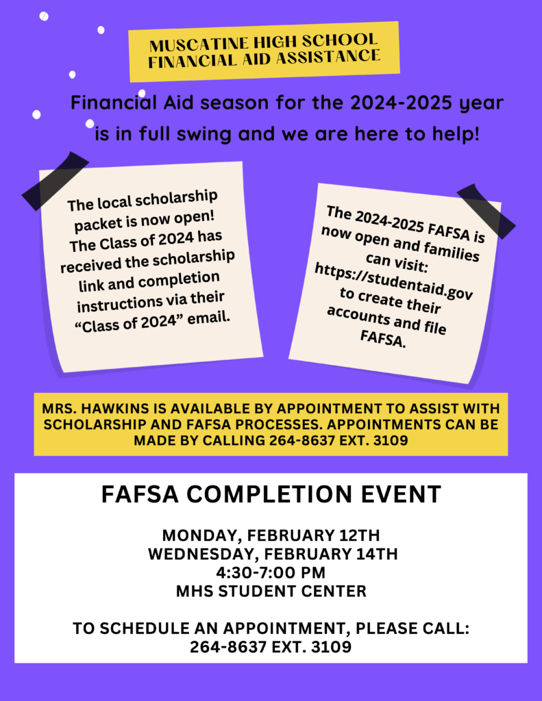 Muscatine High School Financial Aid Assistance flyer for 2024 contains a lot of information on ways MHS can help with completing the FASFA to receieve help paying for college 
